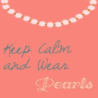 Keep Calm and Wear Pearls