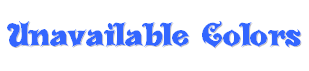 Unavailable Colors