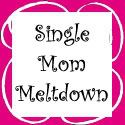 Single Mom Meltdown